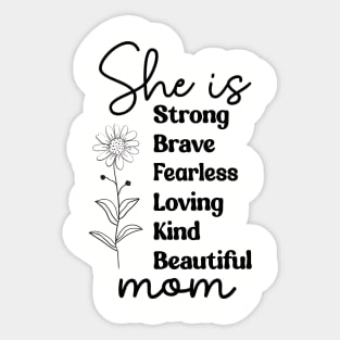 She Is Mom: Strong Brave Fearless Loving Kind Beautiful Sticker